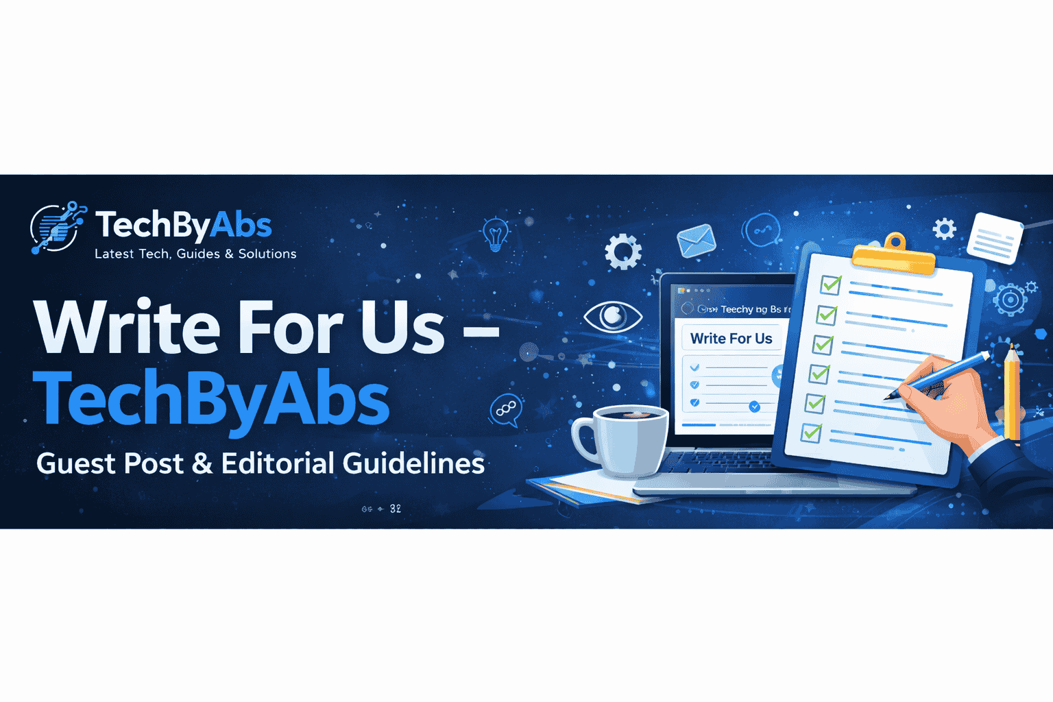 Editorial Guidelines for TechByAbs – Write For Us page featuring content quality, accepted topics, and submission rules